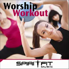 Worship Workout by SpiritFit Music album reviews, ratings, credits