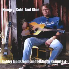 Hungry, Cold And Blue by Bobby Lindstrom & Elkhorn Express album reviews, ratings, credits