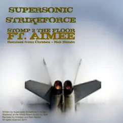 Stomp 2 The Floor feat Aimee - Single by Supersonic Strikeforce album reviews, ratings, credits
