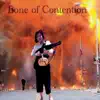 Bone of Contention album lyrics, reviews, download