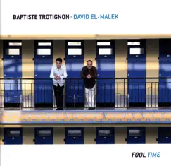 Fool Time by Baptiste Trotignon & David El-Malek album reviews, ratings, credits