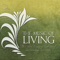 The Music Of Living: The Choral Music Of Dan Forrest 2010-2011 by Various Artists album reviews, ratings, credits