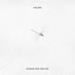 Dissolved Solids (Deluxe Version) by Halma album reviews, ratings, credits