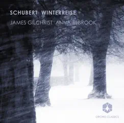 Schubert: Winterreise by James Gilchrist & Anna Tilbrook album reviews, ratings, credits
