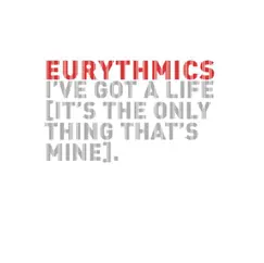 I've Got a Life - Single by Eurythmics album reviews, ratings, credits