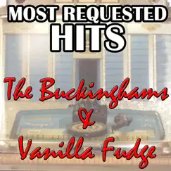 Most Requested Hits The Buckinghams & Vanilla Fudge by The Buckinghams & Vanilla Fudge album reviews, ratings, credits