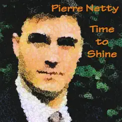 Time To Shine by Pierre Netty album reviews, ratings, credits