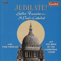 Jubilate! - Golden Favourites from St. Paul's Cathedral (With Paul Phoenix) by The Boys of the Cathedral Choir album reviews, ratings, credits