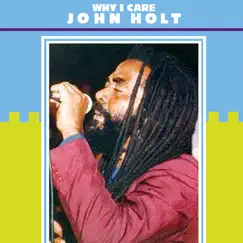 Why I Care by John Holt album reviews, ratings, credits