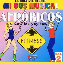 Mi Bus Musical Volume 2 – Aeróbicos by Los Yoyitos album reviews, ratings, credits