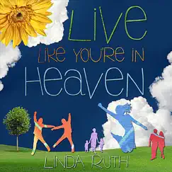 Live Like You're In Heaven by Linda Ruth album reviews, ratings, credits