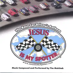 Jesus Is My Spotter - the Race Car Driver's Anthem by Tim Malchak album reviews, ratings, credits