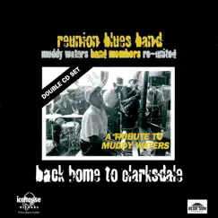 Back Home to Clarksdale by Reunion Blues Band album reviews, ratings, credits