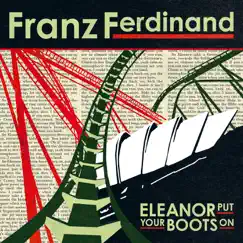 Eleanor Put Your Boots On - EP by Franz Ferdinand album reviews, ratings, credits