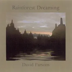 Parsons: Rainforest Dreaming by David Parsons album reviews, ratings, credits