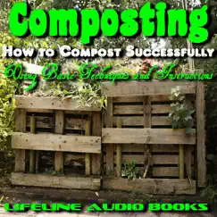 Composting - How to Compost Successfully Using Basic Techniques and Instructions by Lifeline Audio Books album reviews, ratings, credits
