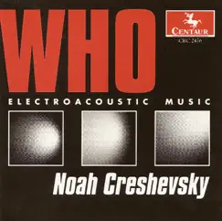 Creshevsky, N.: Fanfare - Sha - Twice - Who - Et Puis - Gone Now - Breathless - Nude Ascending by Noah Creshevsky album reviews, ratings, credits