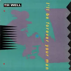 I’ll Be Forever You Man by Oh Well album reviews, ratings, credits
