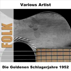 Die goldenen Schlagerjahre 1952 by Various Artists album reviews, ratings, credits
