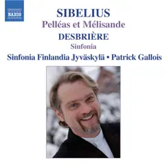 Sibelius: Pelleas and Melisande - Desbriere: Sinfonia by Patrick Gallois, Tauno Hamalainen, Sinfonia Finlandia, Timo Mahlamaki & Juha Markkanen album reviews, ratings, credits