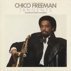 Tangents (feat. Bobby McFerrin) by Chico Freeman album reviews, ratings, credits