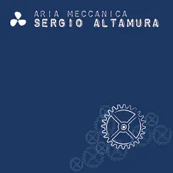 Aria Meccanica by Sergio Altamura album reviews, ratings, credits