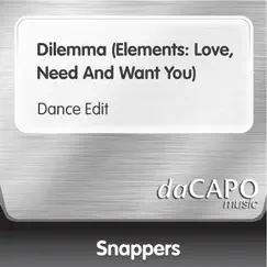 Dilemma (Elements: Love, Need and Want You) [Dance Edit] - Single by Snappers album reviews, ratings, credits