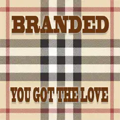 You've Got the Love - Single by Branded album reviews, ratings, credits