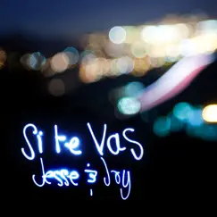 Si Te Vas - Single by Jesse & Joy album reviews, ratings, credits