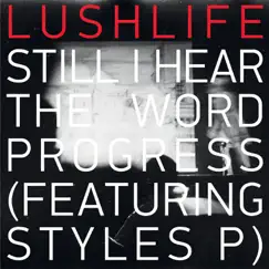 Still I Hear the Word Progress (feat. Styles P) - Single by Lushlife album reviews, ratings, credits