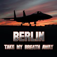Take My Breath Away (as heard in Top Gun) (Re-Recorded / Remastered) by Berlin album reviews, ratings, credits