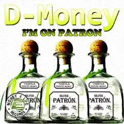 I'm On Patron - Single by D-Money album reviews, ratings, credits