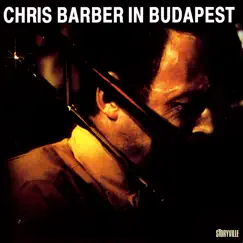 Chris Barber In Budapest by Chris Barber album reviews, ratings, credits