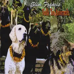 Talk to Animals by Slim Francis album reviews, ratings, credits