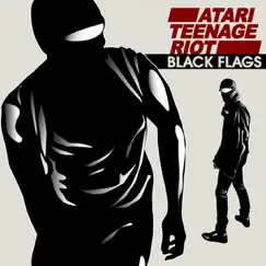 Black Flags (feat. Boots Riley) by Atari Teenage Riot album reviews, ratings, credits
