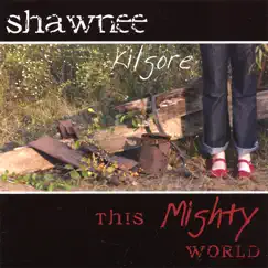This Mighty World by Shawnee Kilgore album reviews, ratings, credits