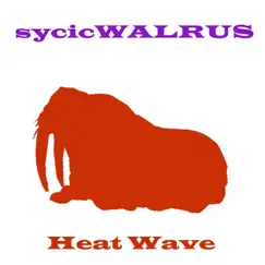 Heat Wave - Single by Sycic Walrus album reviews, ratings, credits