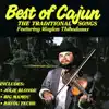 Best of Cajun - The Traditional Songs album lyrics, reviews, download