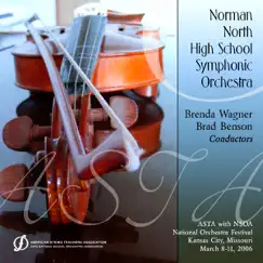 ASTA 2006 National Orchestra Festival Norman North High School Symphonic Orchestra (Live) by ASTA 2006 National Orchestra Festival Norman North HS Symphonic Orchestra, Brenda Wagner & brad benson album reviews, ratings, credits