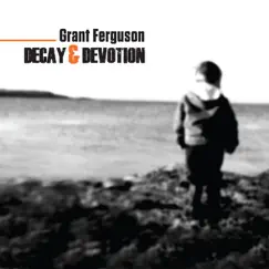 Decay & Devotion by Grant Ferguson album reviews, ratings, credits