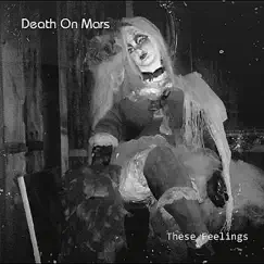 These Feelings by Death On Mars album reviews, ratings, credits
