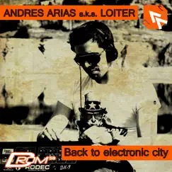 Back to Electronic City by Andres Arias album reviews, ratings, credits