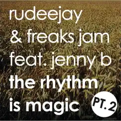 The Rhythm Is Magic - Part Two [Rhythm] by Rudeejay, Freaks Jam & Jenny B album reviews, ratings, credits