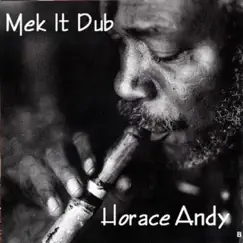 Mek It Dub Mixed By Godwin Logie (Digital Only) by Horace Andy & Stepper album reviews, ratings, credits
