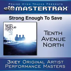 Strong Enough to Save (Performance Tracks) - EP by Tenth Avenue North album reviews, ratings, credits
