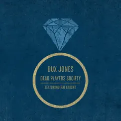 Dead Players Society (feat. Rai Knight) - Single by Dux Jones album reviews, ratings, credits