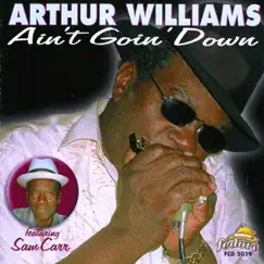 Ain't Goin' Down by Arthur Williams album reviews, ratings, credits