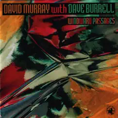 Windward Passages by David Murray with Dave Burrell album reviews, ratings, credits