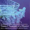 Titanic: Anatomy Of A Disaster album lyrics, reviews, download