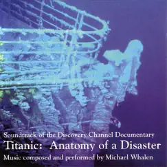 Titanic: Anatomy Of A Disaster by Michael Whalen album reviews, ratings, credits